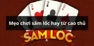 Hướng Dẫn Cách Chơi Sâm Lốc Nhà Cái SV66 Cho Người Mới